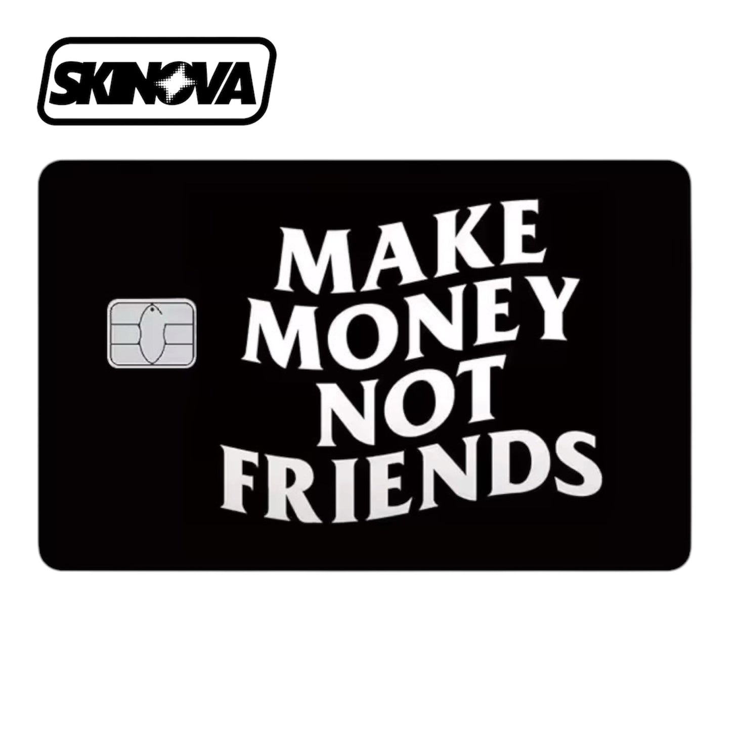 “Make Money Not Friends” Premium Card Skin