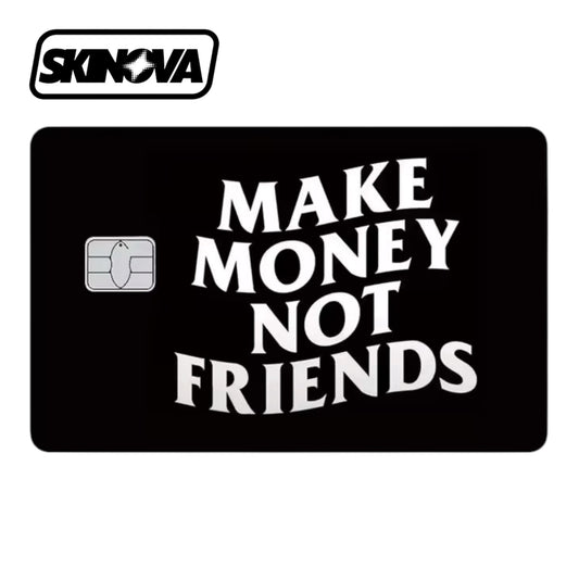 “Make Money Not Friends” Premium Card Skin