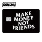“Make Money Not Friends” Premium Card Skin